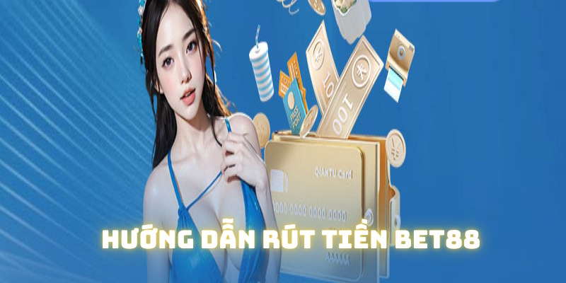 Điều kiện cần đạt hướng dẫn rút tiền BET88