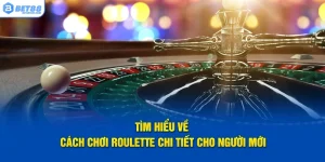 Tìm hiểu về cách chơi Roulette chi tiết cho người mới